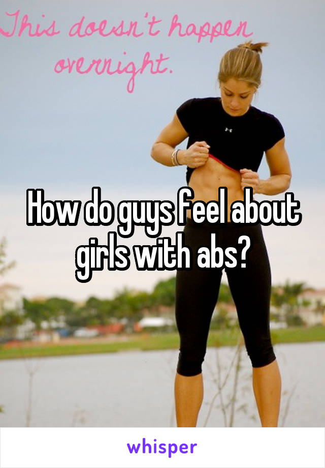 How do guys feel about girls with abs?