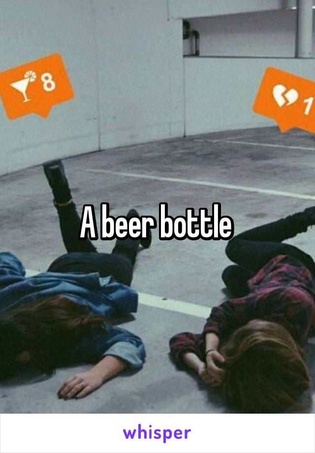 A beer bottle 