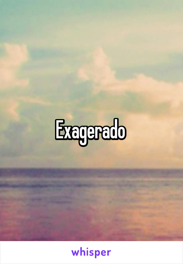 Exagerado 