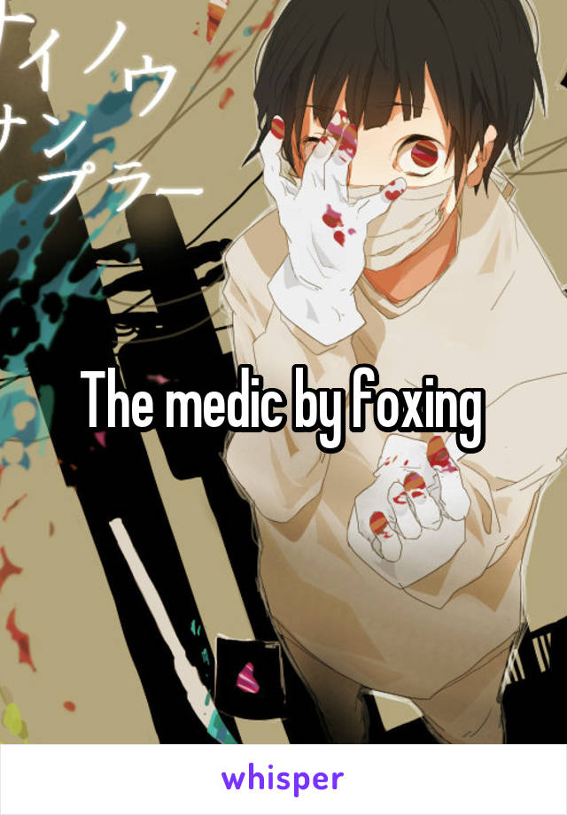 The medic by foxing 