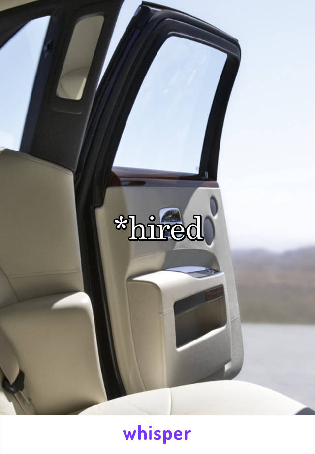 *hired