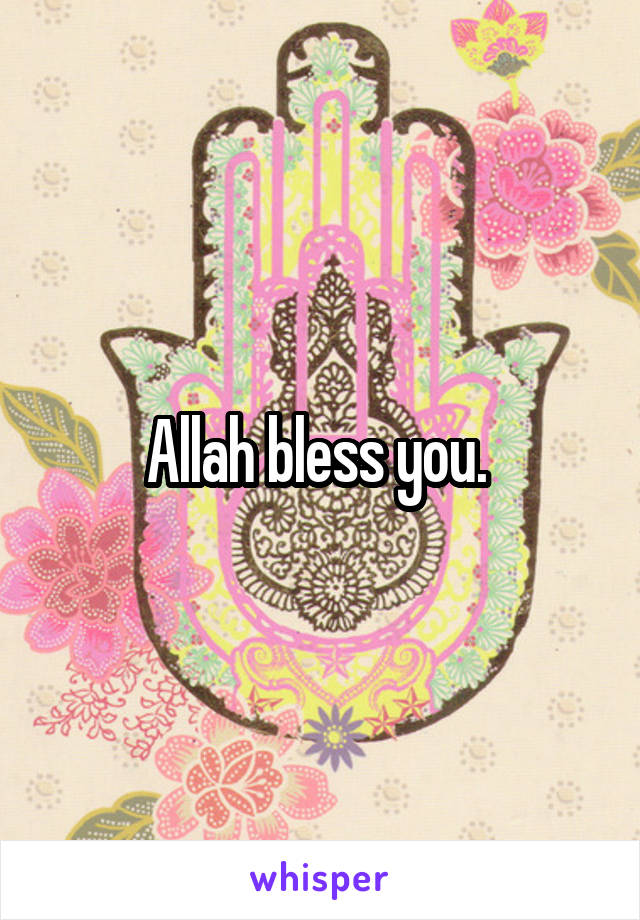 Allah bless you. 