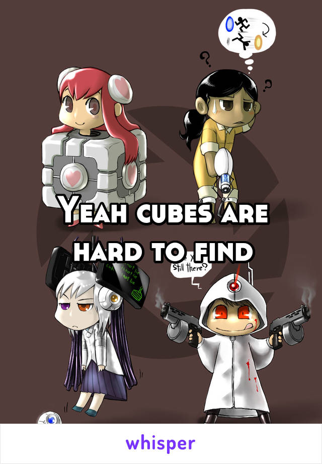 Yeah cubes are hard to find