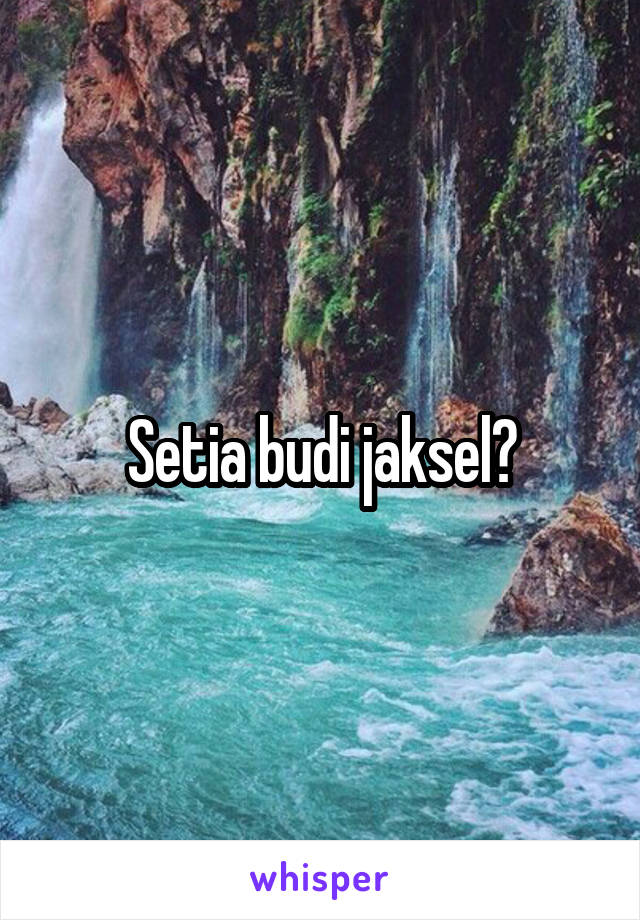 Setia budi jaksel?