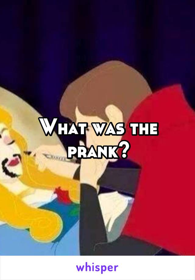 What was the prank?