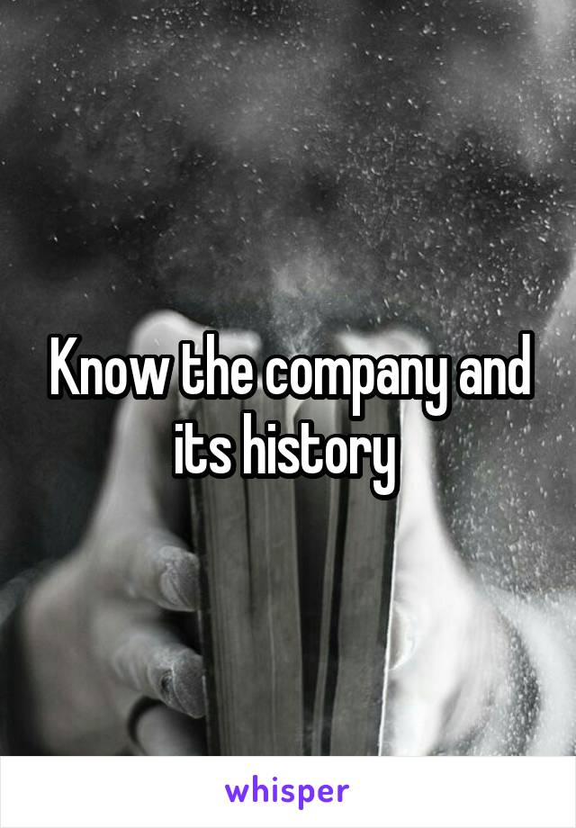 Know the company and its history 