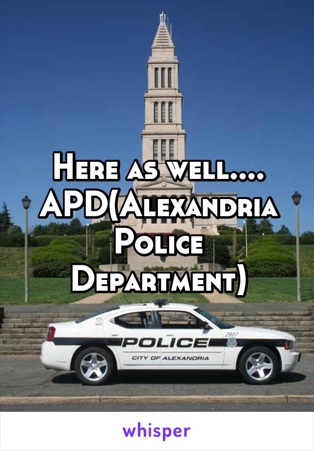 Here as well.... APD(Alexandria Police Department)