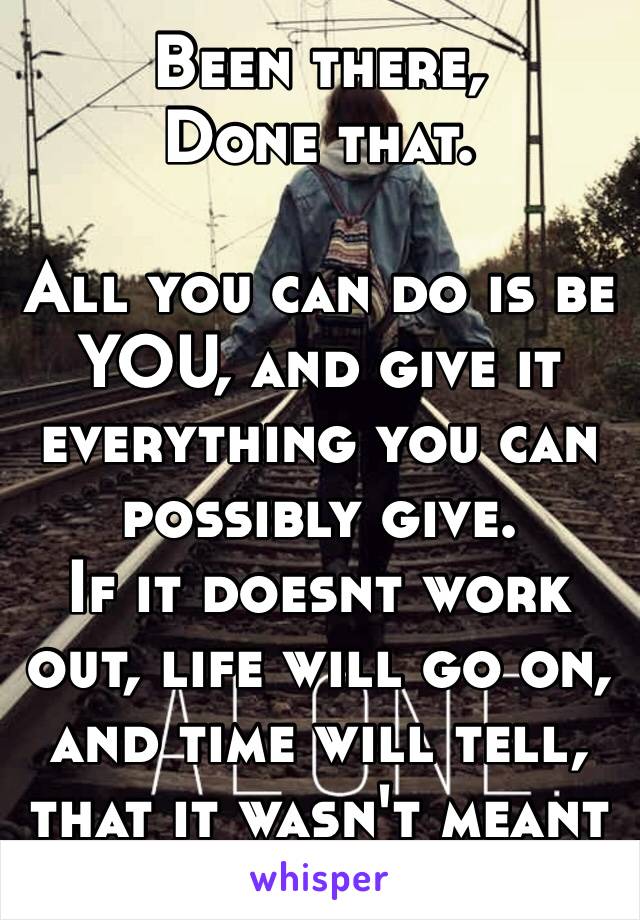 Been there,
Done that. 

All you can do is be YOU, and give it everything you can possibly give. 
If it doesnt work out, life will go on, and time will tell, that it wasn't meant to be. ❤️