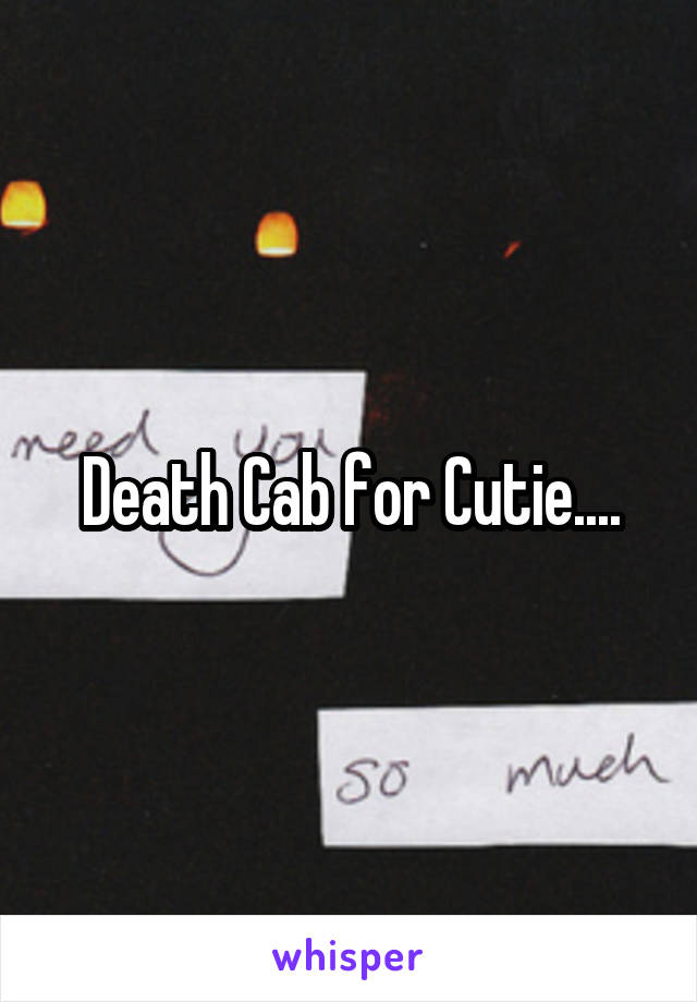 Death Cab for Cutie....