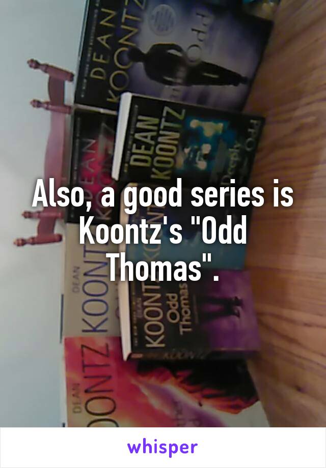 Also, a good series is Koontz's "Odd Thomas".