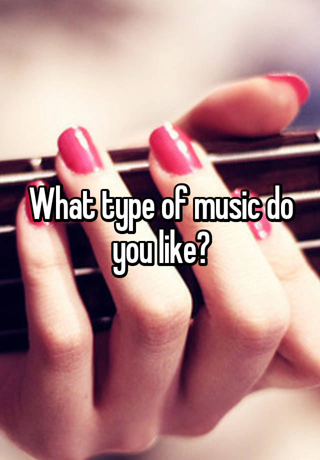 What Type Of Music Do You Like Best