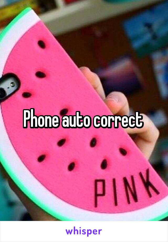 Phone auto correct 