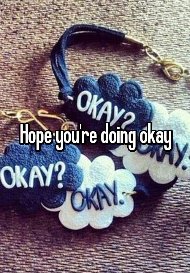 hope-you-re-doing-okay