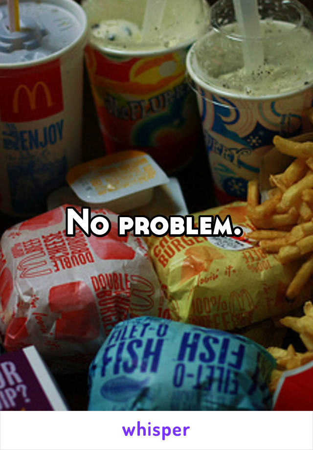 No problem. 