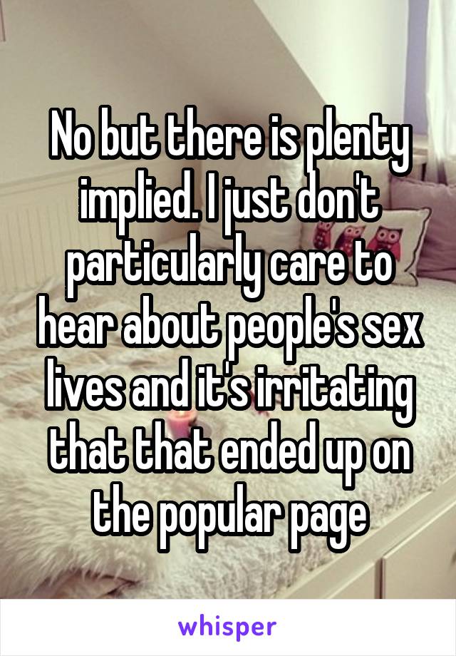 No but there is plenty implied. I just don't particularly care to hear about people's sex lives and it's irritating that that ended up on the popular page