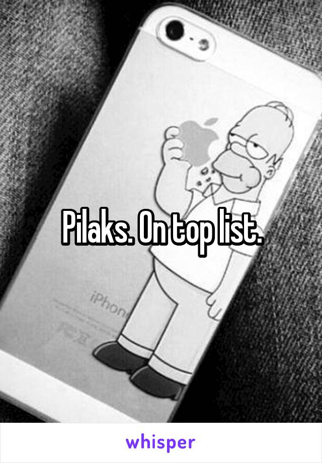 Pilaks. On top list.