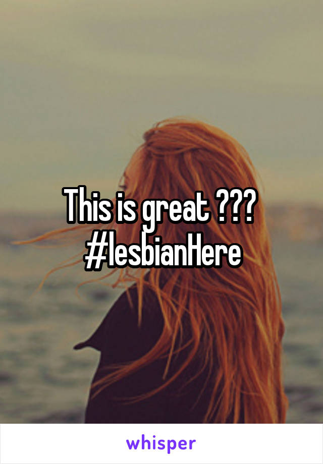 This is great 😂😂😂 
#lesbianHere