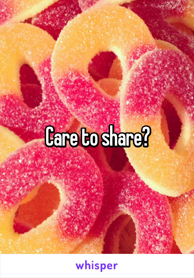 Care to share?