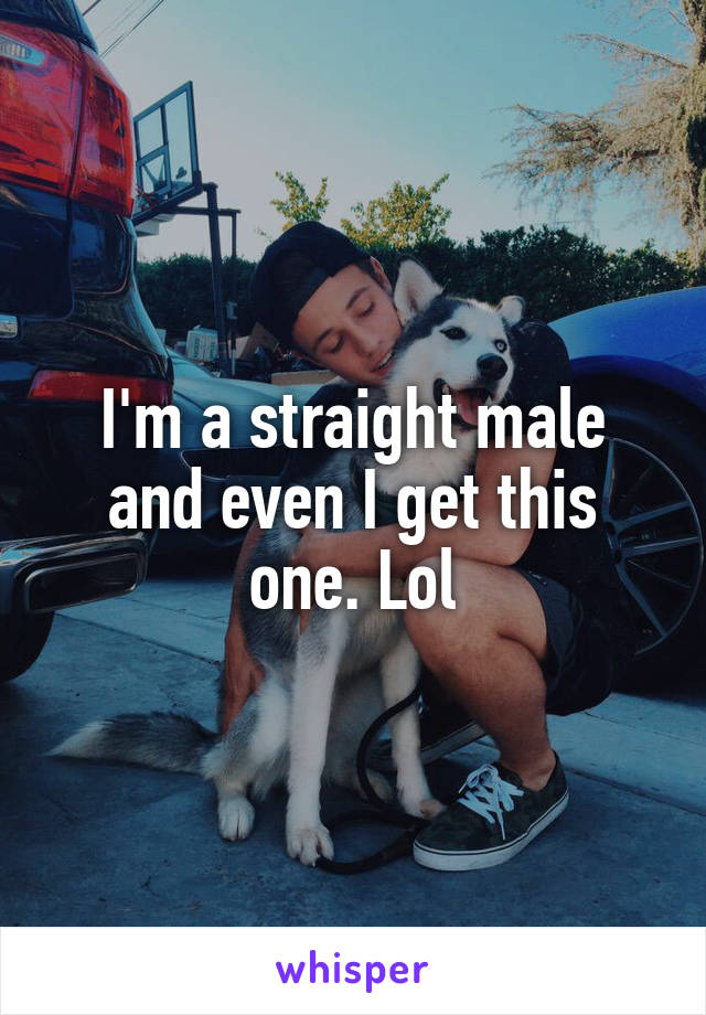 I'm a straight male and even I get this one. Lol