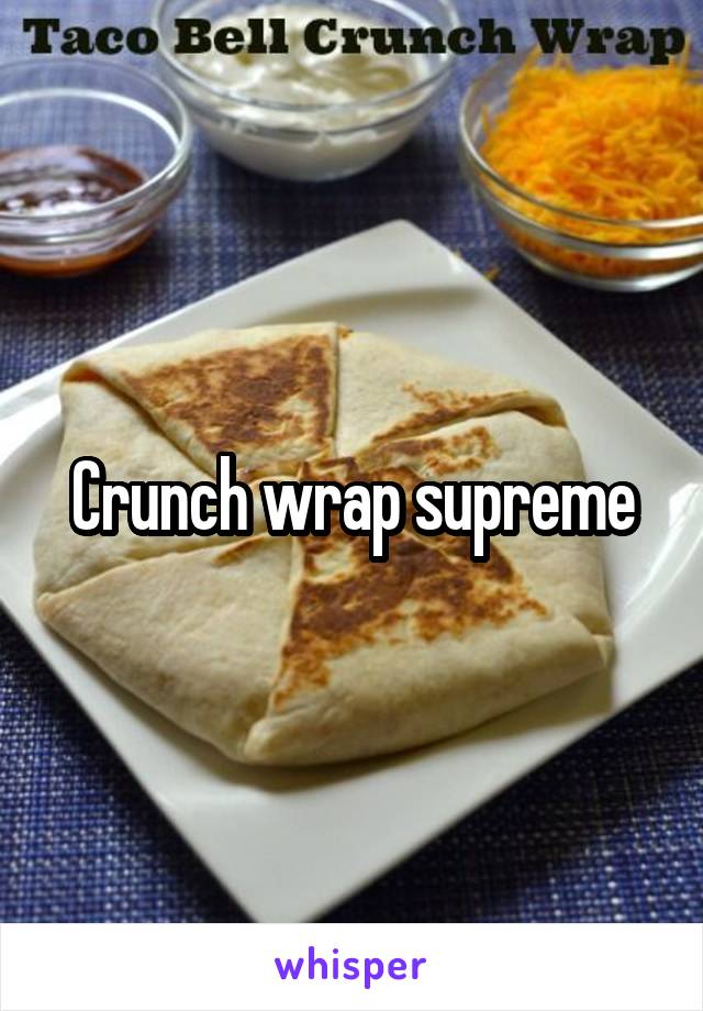 Crunch wrap supreme