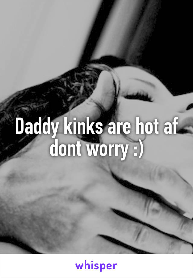 Daddy kinks are hot af dont worry :)