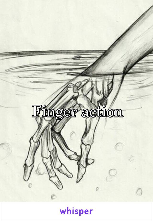 Finger action