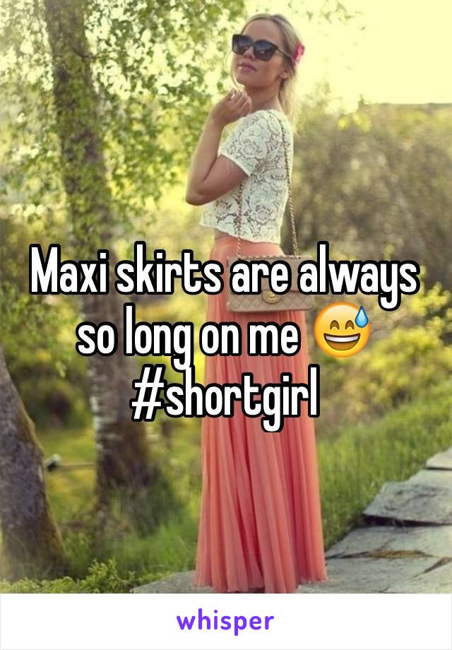 Maxi skirts are always so long on me 😅 
#shortgirl