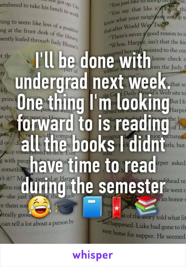 I'll be done with undergrad next week. One thing I'm looking forward to is reading all the books I didnt have time to read during the semesterðŸ˜‚ðŸŽ“ðŸ“•ðŸ”–ðŸ“š