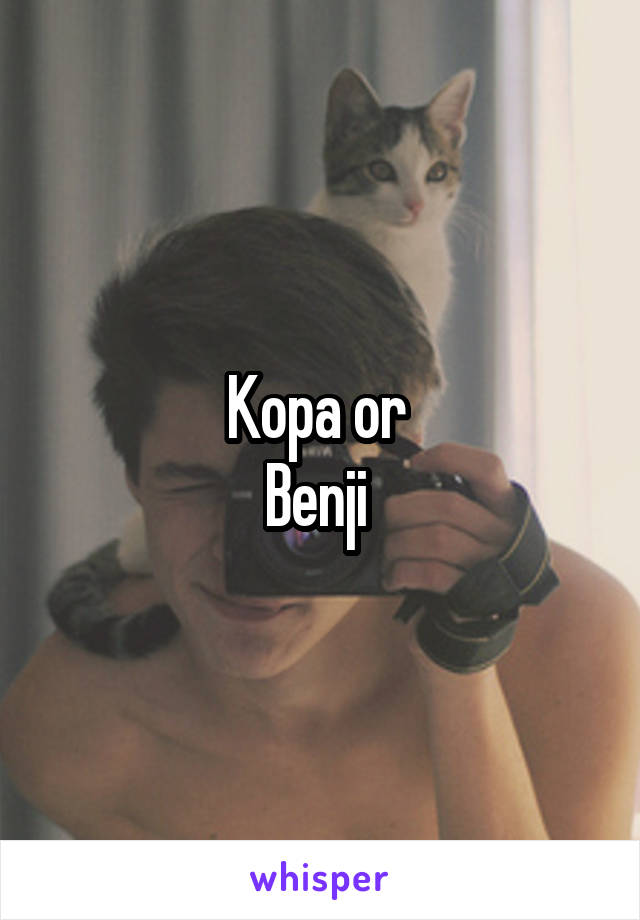 Kopa or 
Benji 