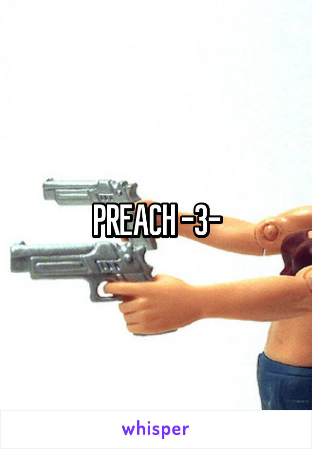 PREACH -3-