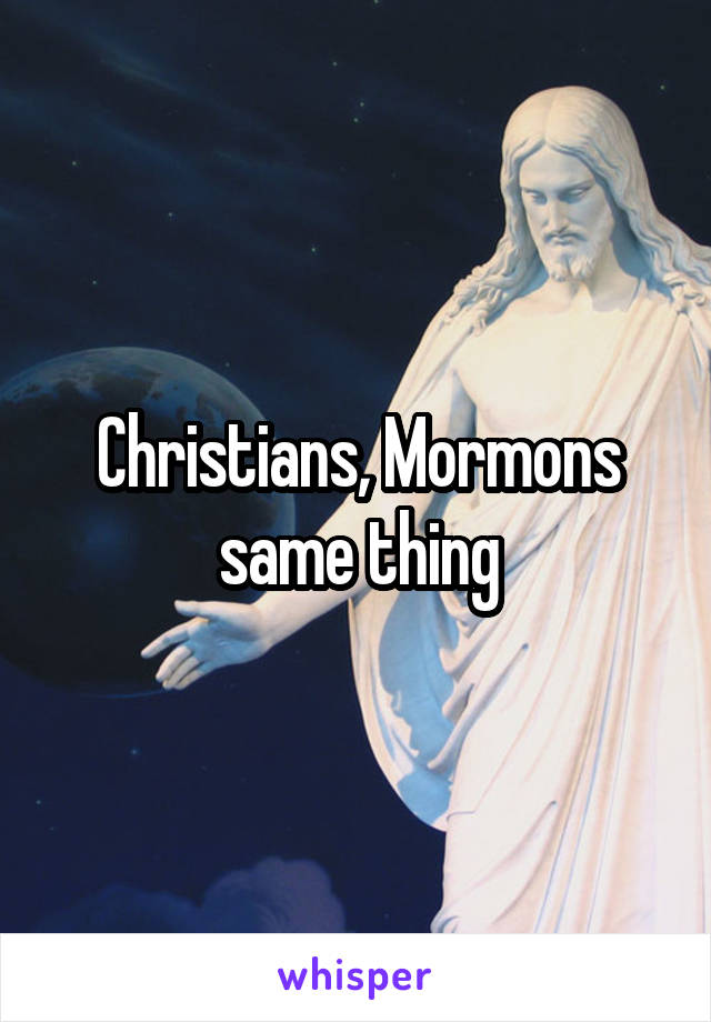 Christians, Mormons same thing