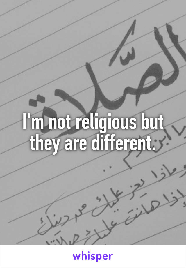 I'm not religious but they are different.