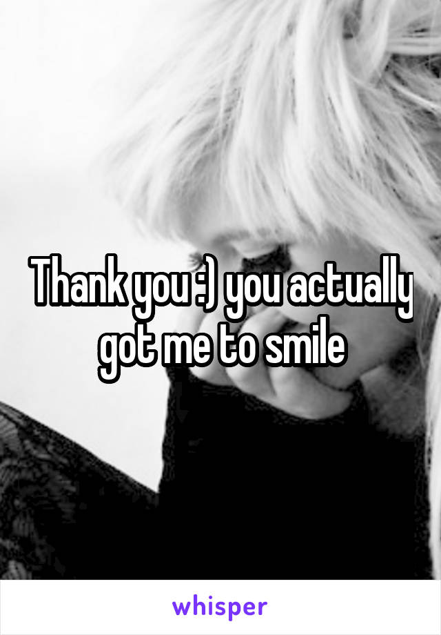 Thank you :) you actually got me to smile