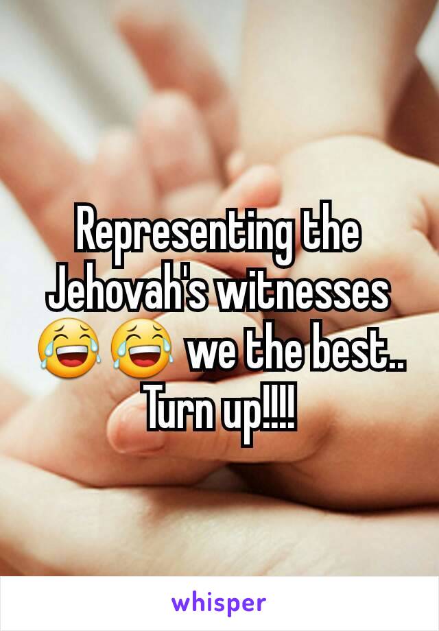 Representing the Jehovah's witnesses 😂😂 we the best.. Turn up!!!!