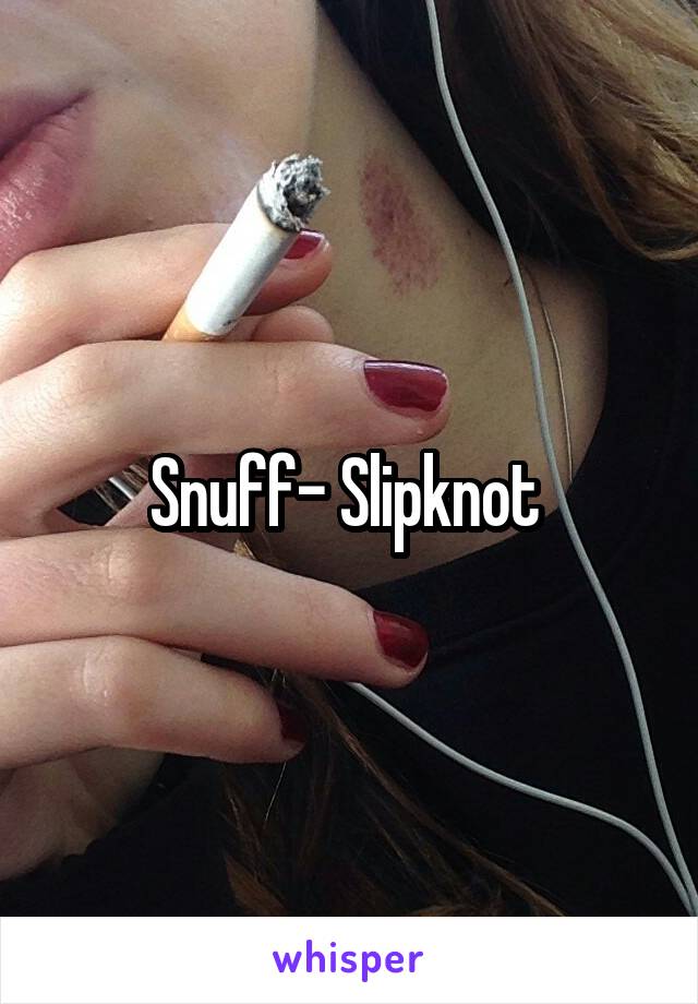 Snuff- Slipknot 