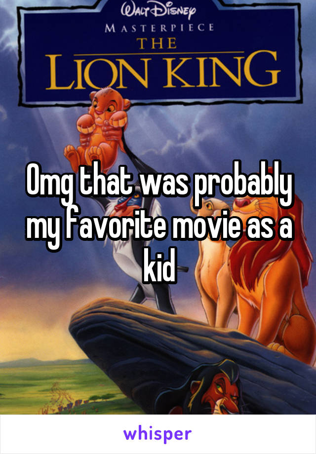 Omg that was probably my favorite movie as a kid