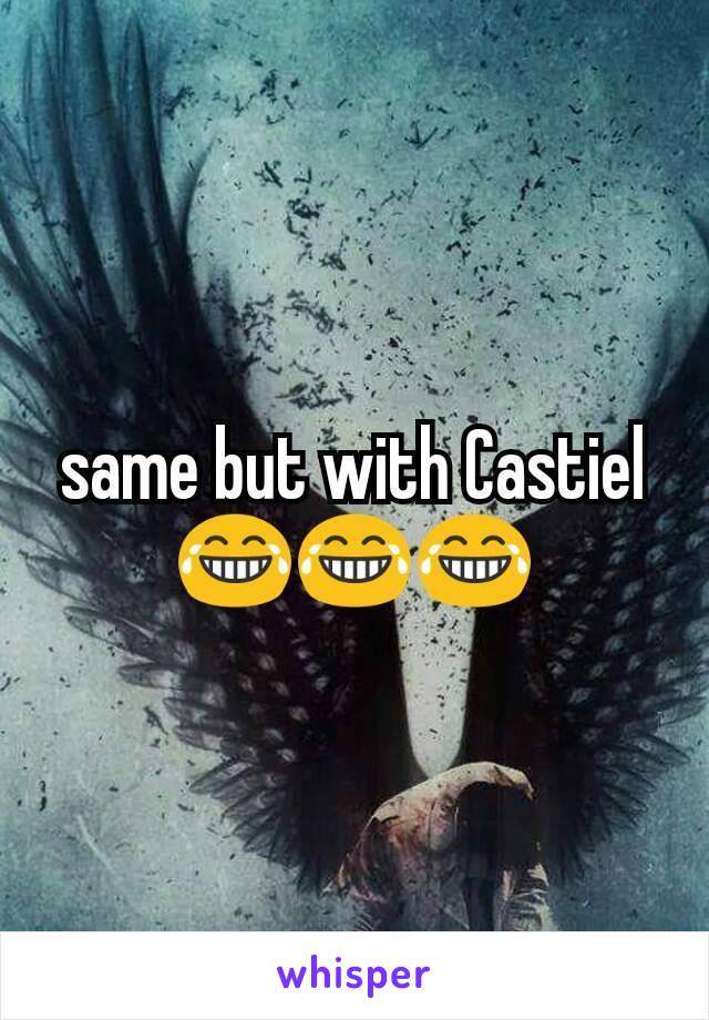 same but with Castiel 😂😂😂