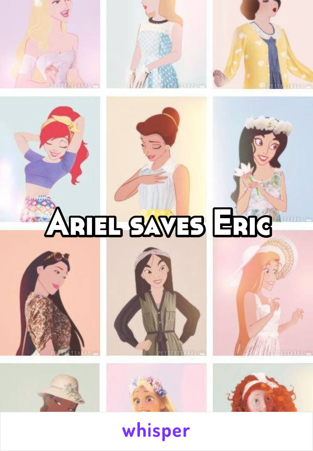 Ariel saves Eric