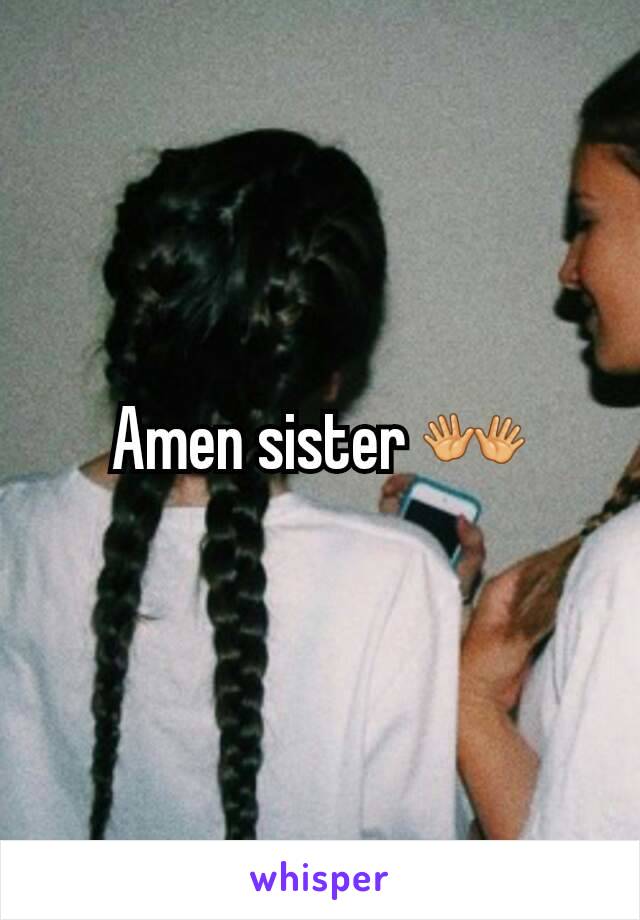 Amen sister 👐