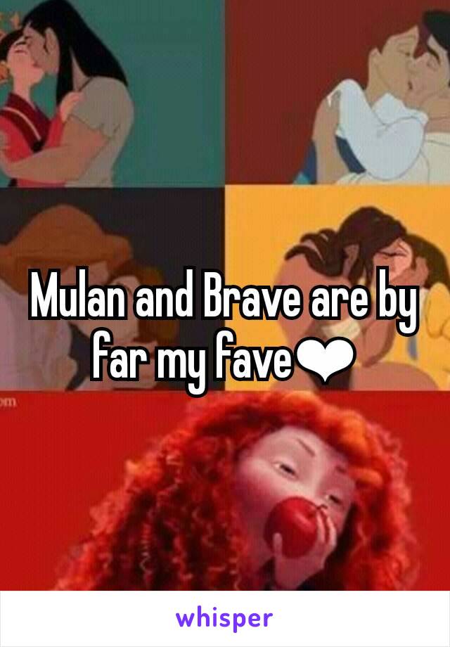 Mulan and Brave are by far my fave❤