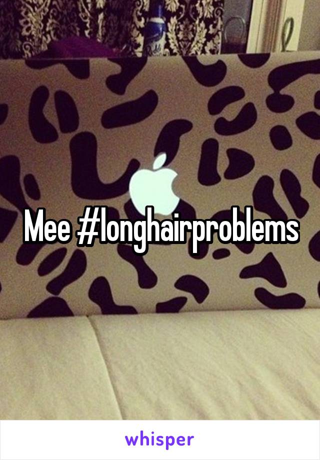 Mee #longhairproblems