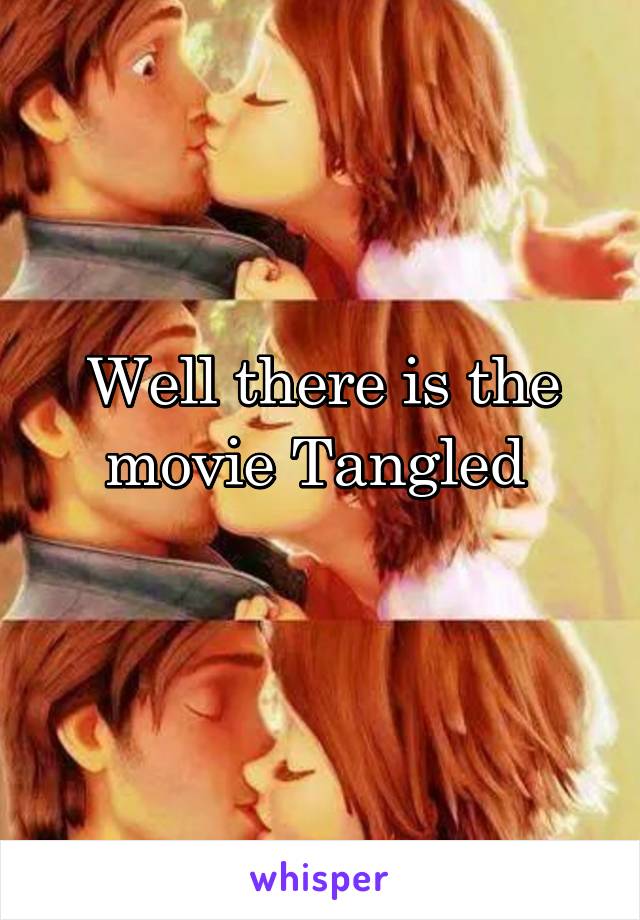 Well there is the movie Tangled 
