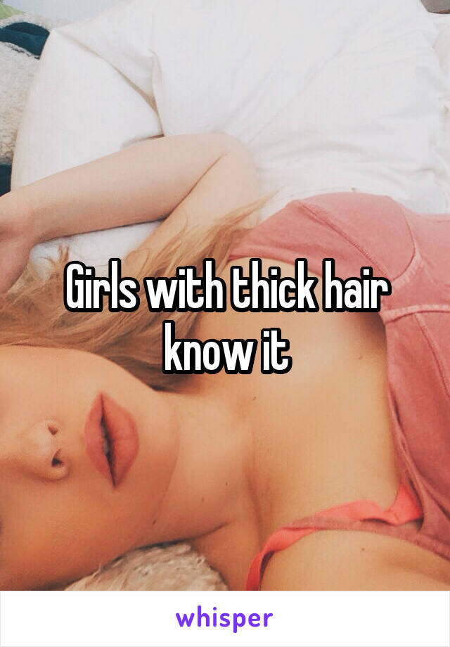 Girls with thick hair know it