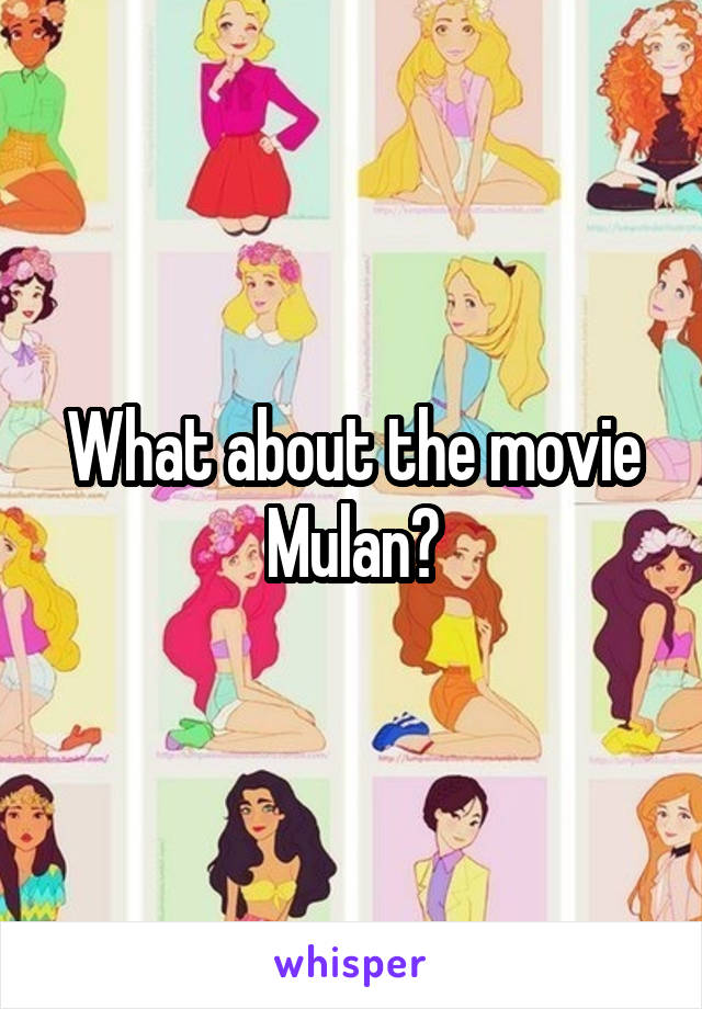 What about the movie Mulan?