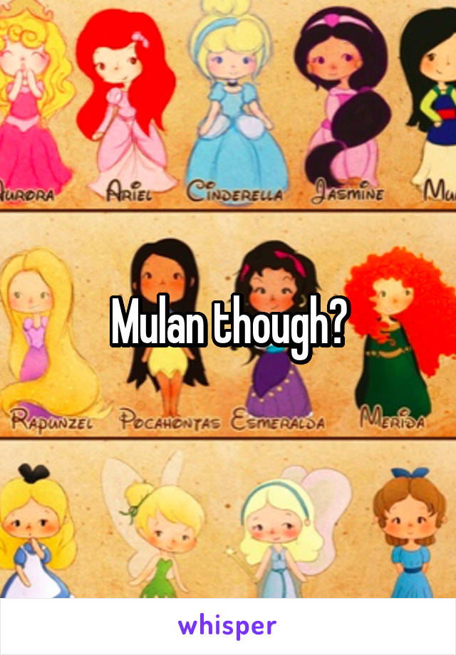 Mulan though?