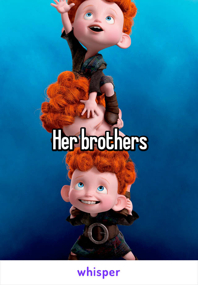 Her brothers