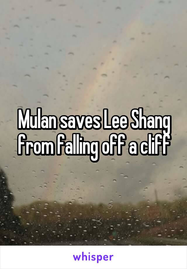 Mulan saves Lee Shang from falling off a cliff