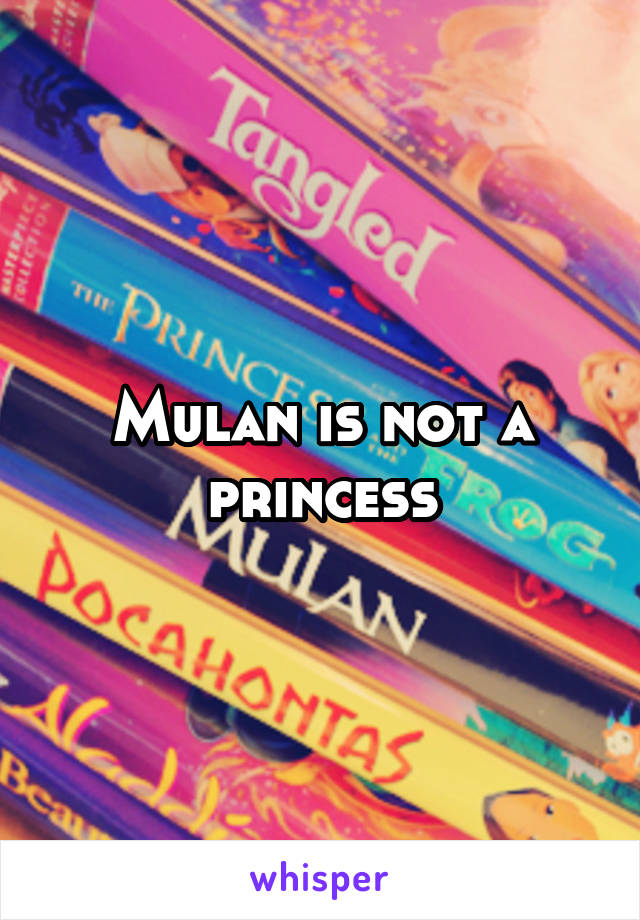 Mulan is not a princess