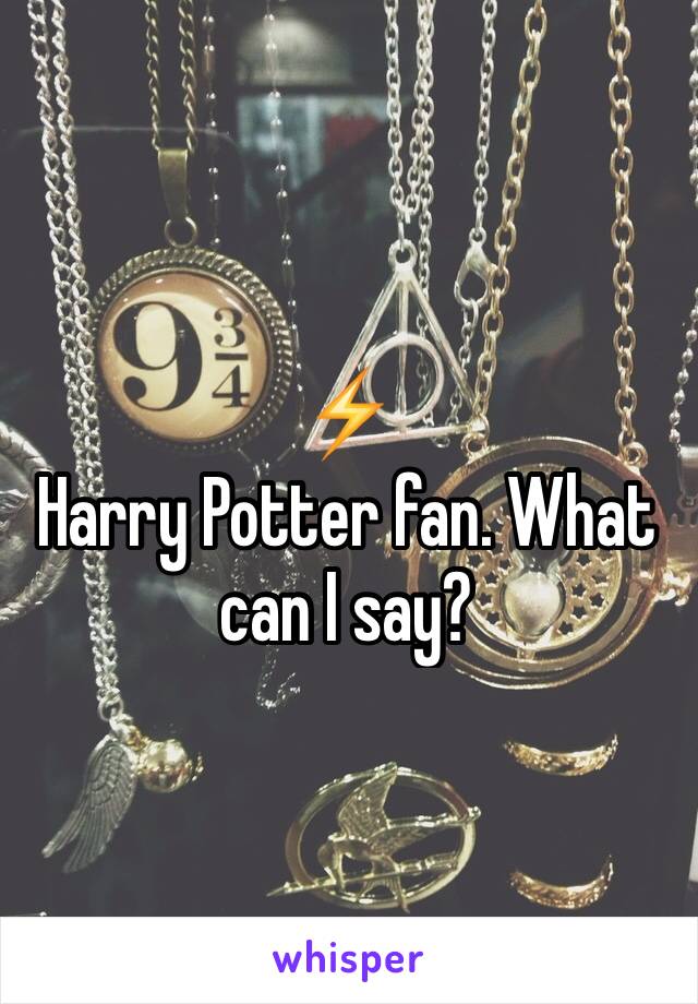 ⚡️ 
Harry Potter fan. What can I say?