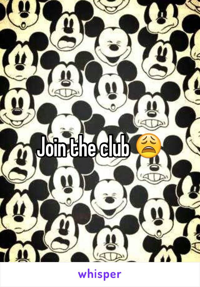 Join the club 😩